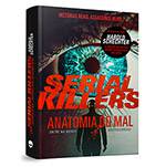 Livro - Serial Killers - Anatomia do Mal
