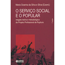 Tudo sobre 'Livro - Serviço Social e o Popular, o - Resgate Teórico-metodológico do Projeto'