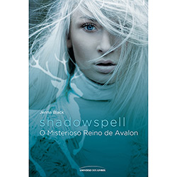 Tudo sobre 'Livro - Shadowspell - o Misterioso Reino de Avalon'