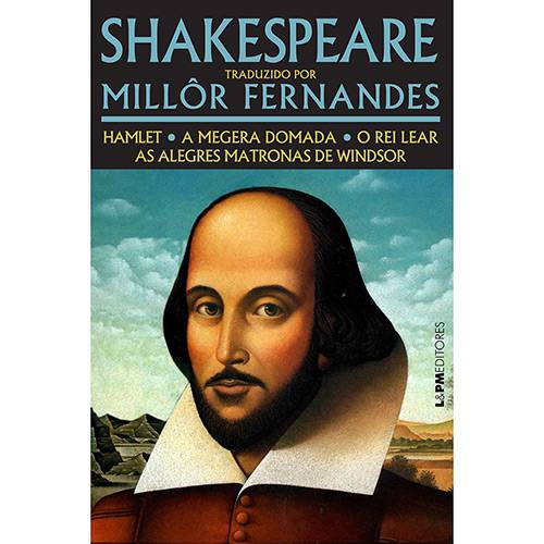 Tudo sobre 'Livro - Shakespeare Traduzido por Millor Fernandes: Hamlet, a Megera Domada, o Rei Lear, as Alegres Matronas de Windsor'