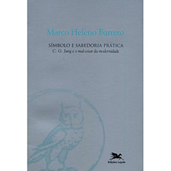 Livro - Símbolo e Sabedoria Prática: C. G. Jung e o Mal-Estar da Modernidade