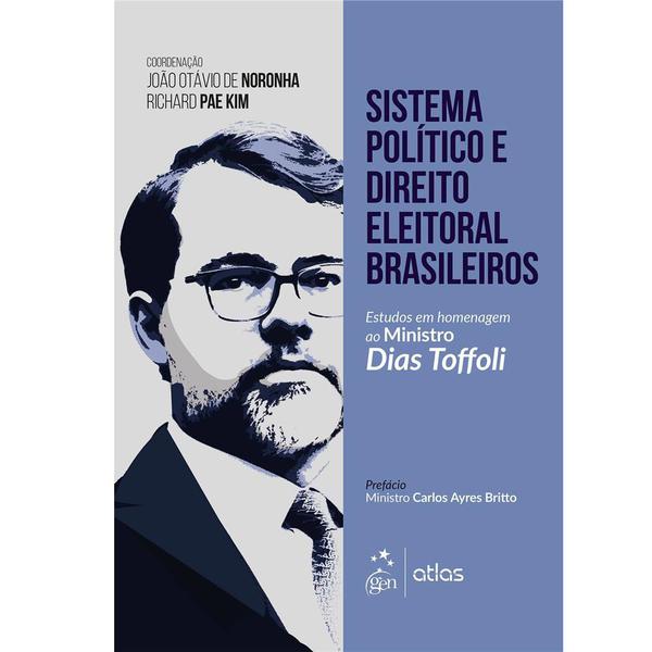 Livro - Sistema Político e Direito Eleitoral Brasileiro - Estudos em Homenagem ao Ministro Dias Toffoli