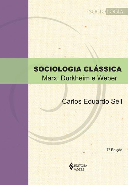 Livro - Sociologia Clássica - Marx, Durkheim e Weber