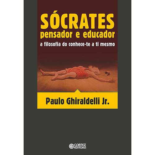 Tudo sobre 'Livro - Sócrates - Pensador e Educador: a Filosofia do Conhece-Te a Ti Mesmo'