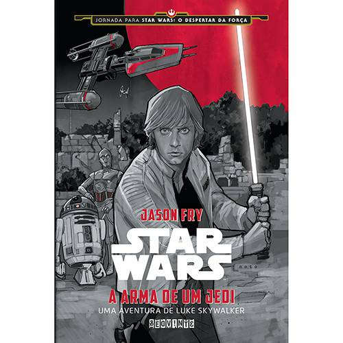 Tudo sobre 'Livro - Star Wars - a Arma de um Jedi: uma Aventura de Luke Skywalker'