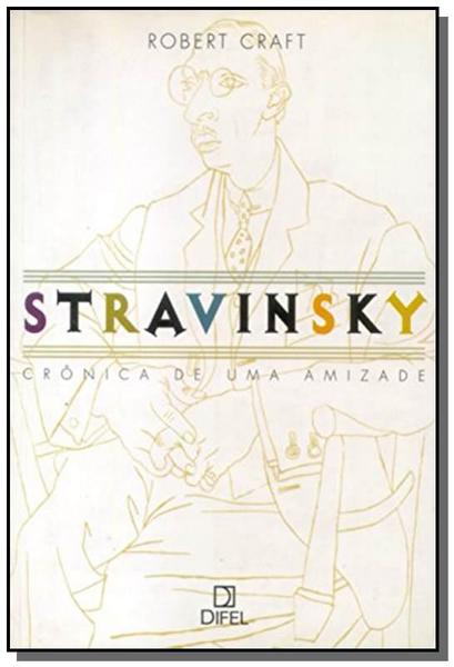Livro - Stravinsky: Crônica de uma Amizade