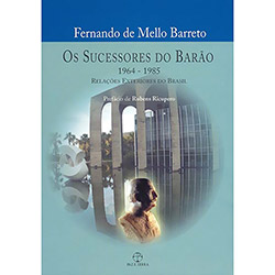 Tudo sobre 'Sucessores do Barão 1967-1985, Os: Relações Exteriores do Brasil'