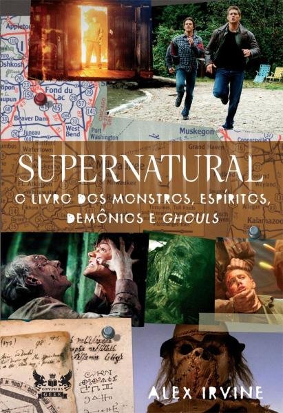 Livro - Supernatural - o Livro dos Monstros, Espíritos, Demônios e Ghouls