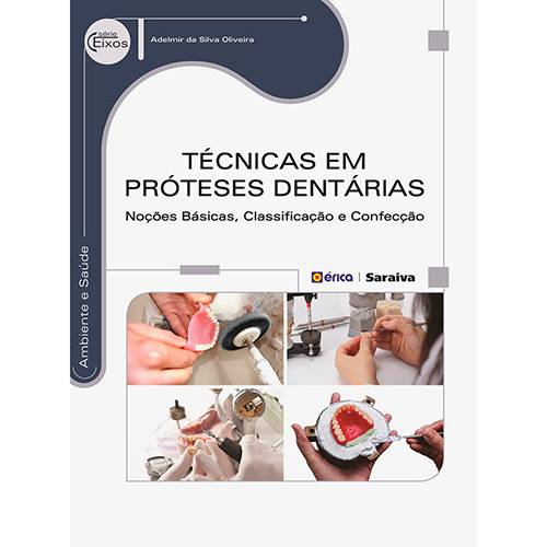 Tudo sobre 'Livro - Técnicas em Próteses Dentárias: Noções Básicas, Classificação e Confecção - Série Eixos'