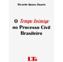 Livro - Tempo Inimigo no Processo Civil Brasileiro, o