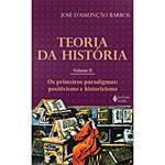 Livro - Teoria da História - Volume 2 - os Primeiros Paradigmas - Positivismo e Historicismo