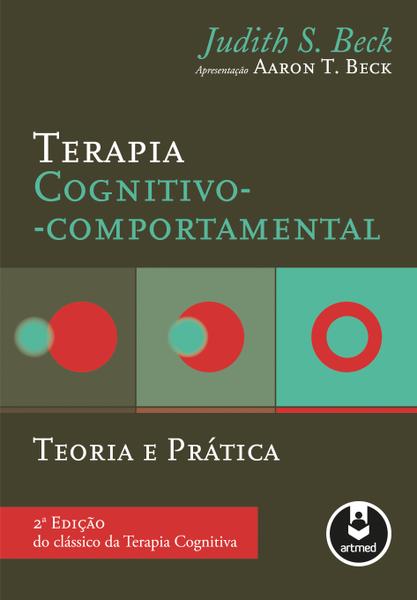 Livro - Terapia Cognitiva-Comportamental: Teoria e Prática - 2ª Edição do Clássico da Terapia Cognitiva - Beck - Artmed