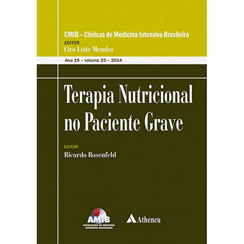 Tudo sobre 'Livro - Terapia Nutricional no Paciente Grave - Série Clínicas de Medicina Intensiva Brasileira - Vol. 23'