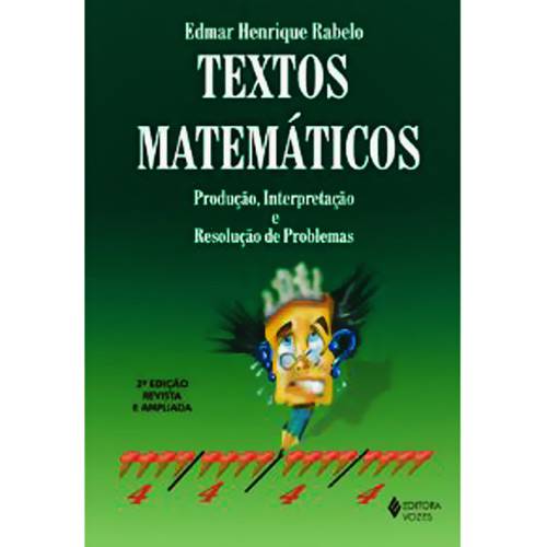 Tudo sobre 'Livro - Textos Matemáticos - Produção, Interpretação e Resolução de Problemas'