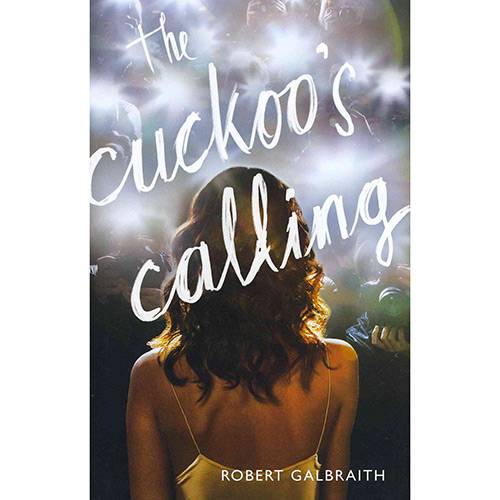 Livro - The Cuckoo's Calling: a Cormoran Strike Novel 1