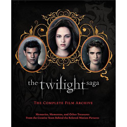 Tudo sobre 'Livro - The Twilight Saga: The Complete Film Archive - Memories, Mementos, And Other Treasures From The Creative Team Behind The Beloved Motion Pictures'
