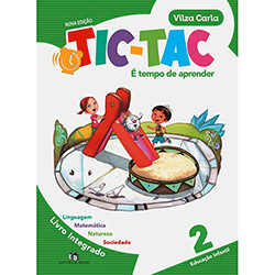 Tudo sobre 'Livro - Tic Tac: é Tempo de Aprender 2 - Educação Infantil - Integrado - Linguagem, Matemática, Natureza, Sociedade'