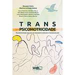 Tudo sobre 'Livro - Transpsicomotricidade: Psicomotricidade com Base no Pensamento Complexo e Transdisciplinar'