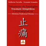 Livro - Tratamento de Patologias Traumato Ortopédicas e Neurológicas na Medicina Tradicional Chinesa