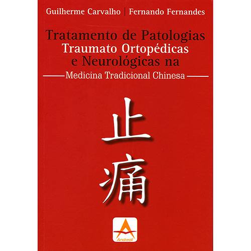 Livro - Tratamento de Patologias Traumato Ortopédicas e Neurológicas na Medicina Tradicional Chinesa
