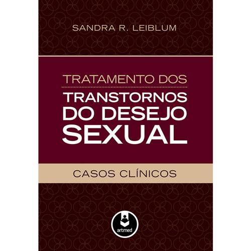 Tudo sobre 'Livro - Tratamento dos Transtornos do Desejo Sexual - Casos Clínicos'