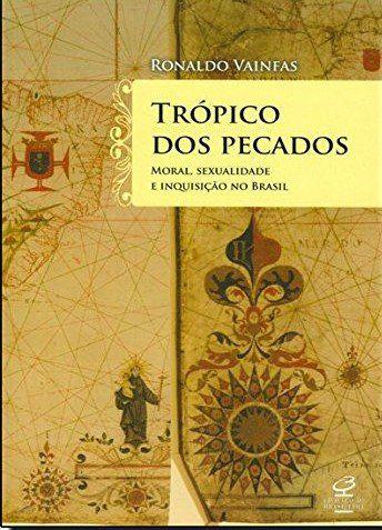 Livro - Trópico dos Pecados: Moral, Sexualidade e Inquisição no Brasil