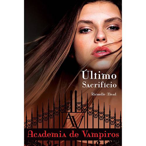 Livro - Último Sacrifício: Academia de Vampiros - Livro 6