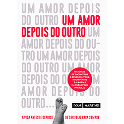 Livro - um Amor Depois do Outro: a Vida Antes (E Depois) de Ser Feliz para Sempre