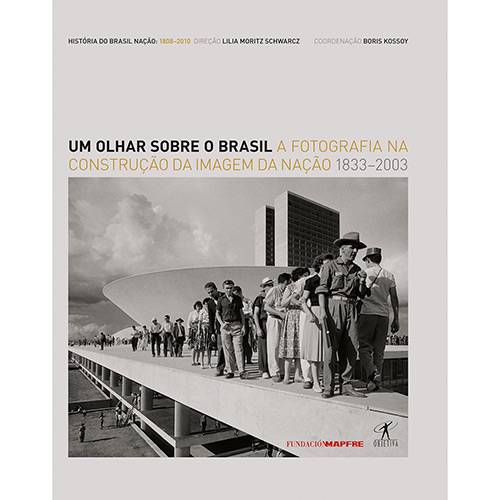 Tudo sobre 'Livro: um Olhar Sobre o Brasil: a Fotografia na Construção da Imagem da Nação 1833-2003'