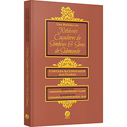 Livro - uma História de Notáveis Caçadores de Sombras e Seres do Submundo: Contada na Linguagem das Flores