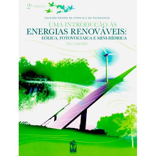 Livro - uma Introdução às Energias Renováveis: Eólica, Fotovoltaica e Mini-Hídrica - Coleção Ensino da Ciência e da Tecnologia