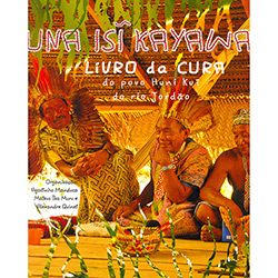 Tudo sobre 'Livro - Una Isi Kayawa: Livro da Cura do Povo Huni Kui do Rio Jordão'