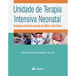 Livro - Unidade de Terapia Intensiva Neonatal: Cuidados ao Recém-nascido de Médio e Alto Risco