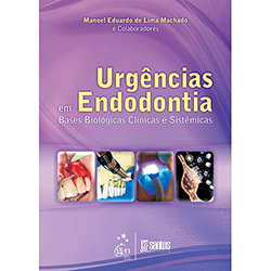 Tudo sobre 'Livro - Urgências em Endodontia: Bases Biológicas Clínicas e Sistêmicas'