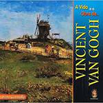 Livro - Vida e a Obra de Vincent Van Gogh, a