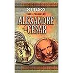Livro - Vidas Paralelas: Alexandre e César