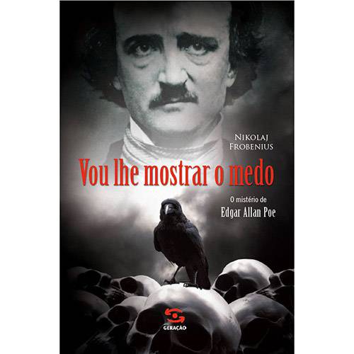 Livro - Vou Lhe Mostrar o Medo: o Mistério de Edgar Allan Poe