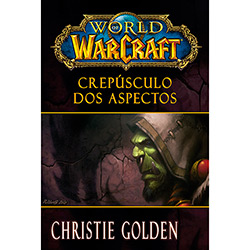 Livro - World Of Warcraft: Crepúsculo dos Aspectos