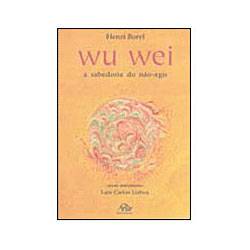 Tudo sobre 'Livro - Wu Wei - a Sabedoria do não Agir'