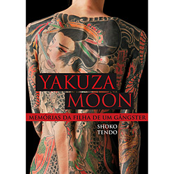 Tudo sobre 'Livro - Yakuza Moon - Mémorias da Filha de um Gângster'