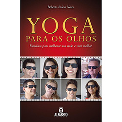 Livro - Yoga para os Olhos: Exercícios para Melhorar Sua Visão e Viver Melhor