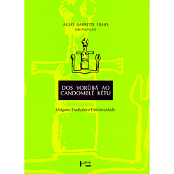 Tudo sobre 'Livro - Yorùbá ao Candomblé Kétu, Dos: Origens, Tradições e Continuidade'