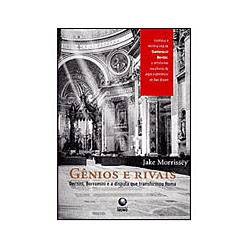 Tudo sobre 'Livros - Gênios e Rivais - Bernini, Borromioni e a Disputa que Transformou Roma'