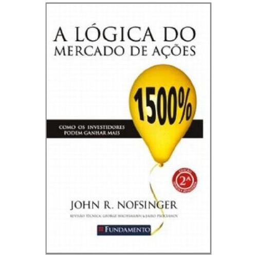 Lógica do Mercado de Ações, a - 1º Ed. 2010