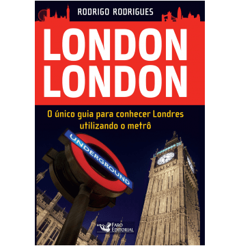London London - o Único Guia para Conhecer Londres Utilizando Metrô