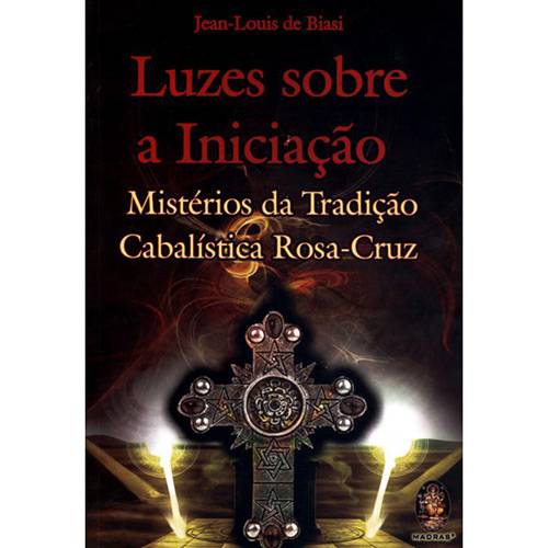 Luzes Sobre a Iniciação: Mistérios da Tradição Cabalística Rosa-Cruz