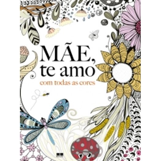 Tudo sobre 'Mae te Amo - com Todas as Cores - Best Seller'
