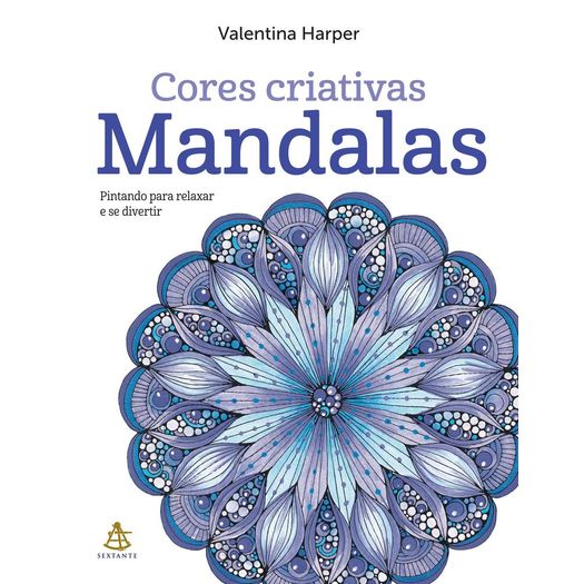 Tudo sobre 'Mandalas Cores Criativas - Sextante'
