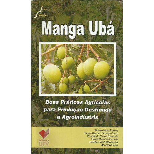 Tudo sobre 'Manga Ubá: Boas Práticas Agrícolas para Produção Destinada à Agroindústria'
