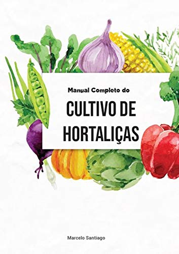 Manual Completo de Cultivo de Hortaliças